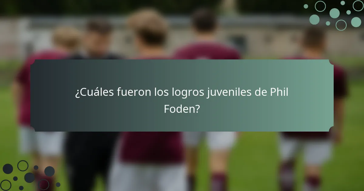¿Cuáles fueron los logros juveniles de Phil Foden?