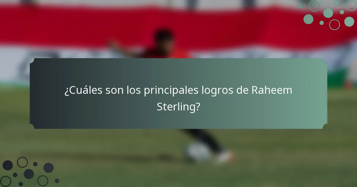 ¿Cuáles son los principales logros de Raheem Sterling?