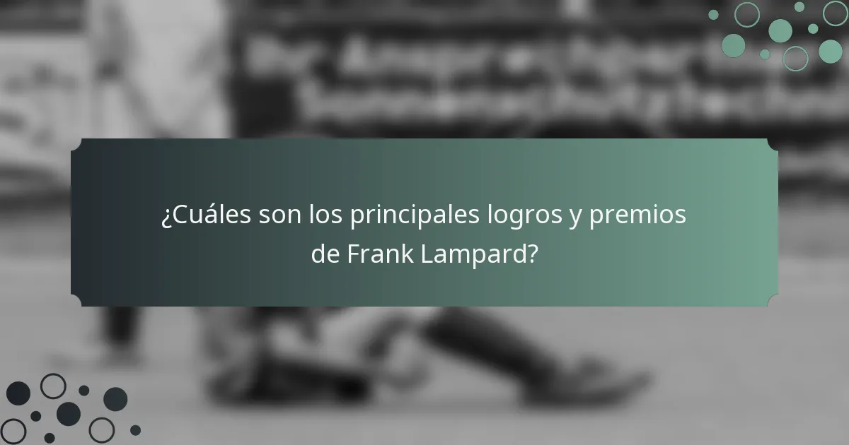 ¿Cuáles son los principales logros y premios de Frank Lampard?