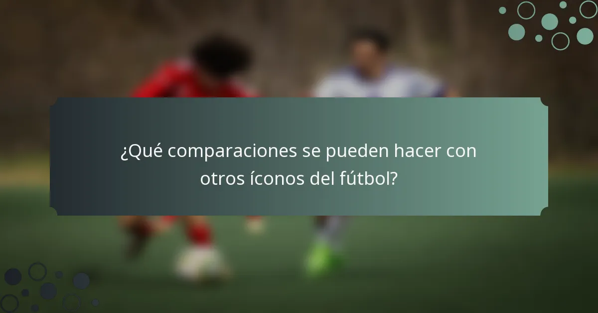 ¿Qué comparaciones se pueden hacer con otros íconos del fútbol?