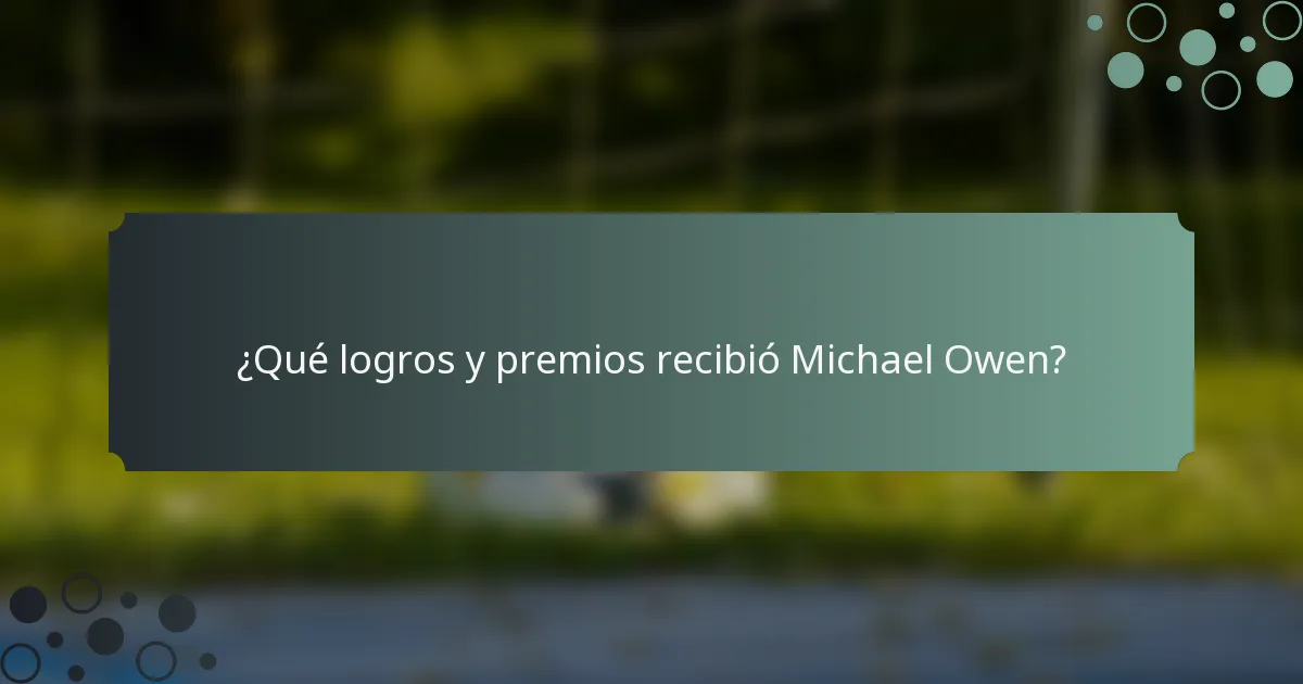 ¿Qué logros y premios recibió Michael Owen?