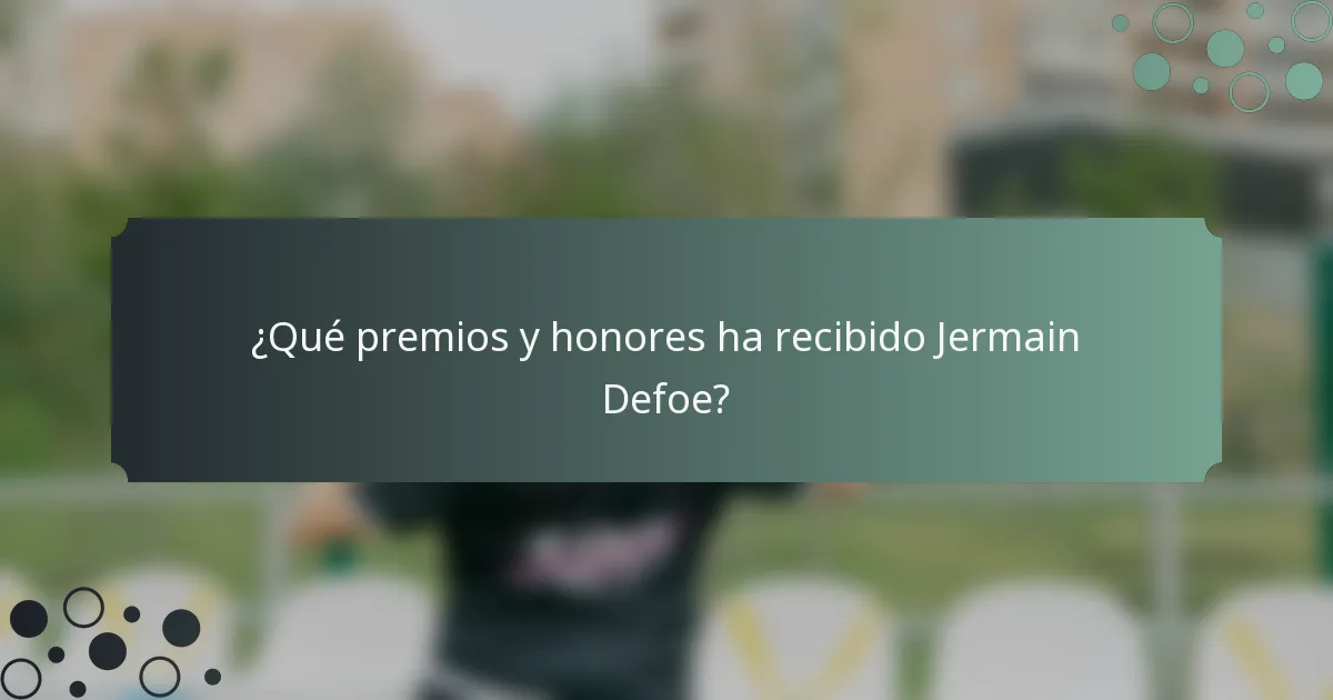 ¿Qué premios y honores ha recibido Jermain Defoe?