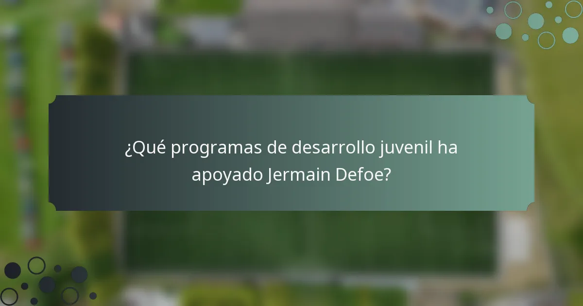 ¿Qué programas de desarrollo juvenil ha apoyado Jermain Defoe?